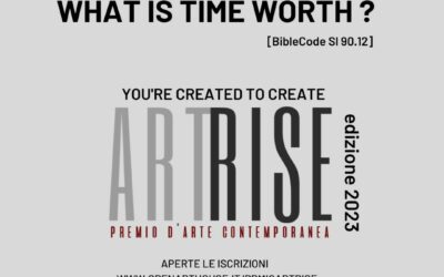 III Edizione del Premi di Arte Contemporanea ArtRise “Quanto vale il tempo? What is time whort?”